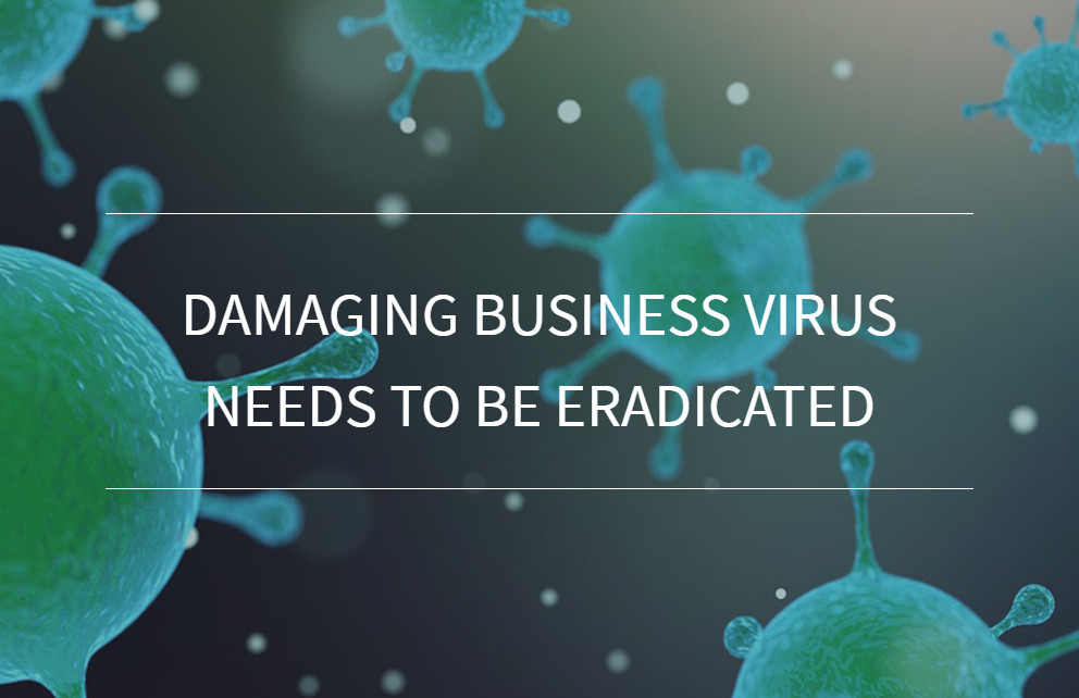 Damaging Business Virus Needs To Be Eradicated