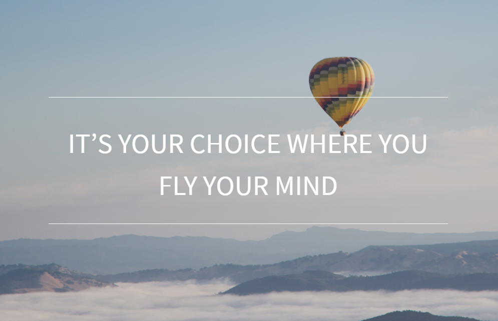 It’s Your Choice Where You Fly Your Mind