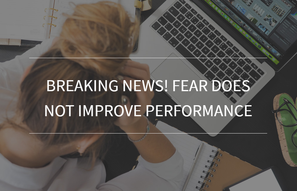 Breaking News! Fear Does Not Improve Performance