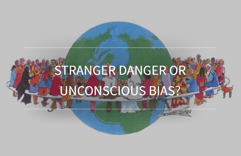 Stranger Danger or Unconscious Bias?