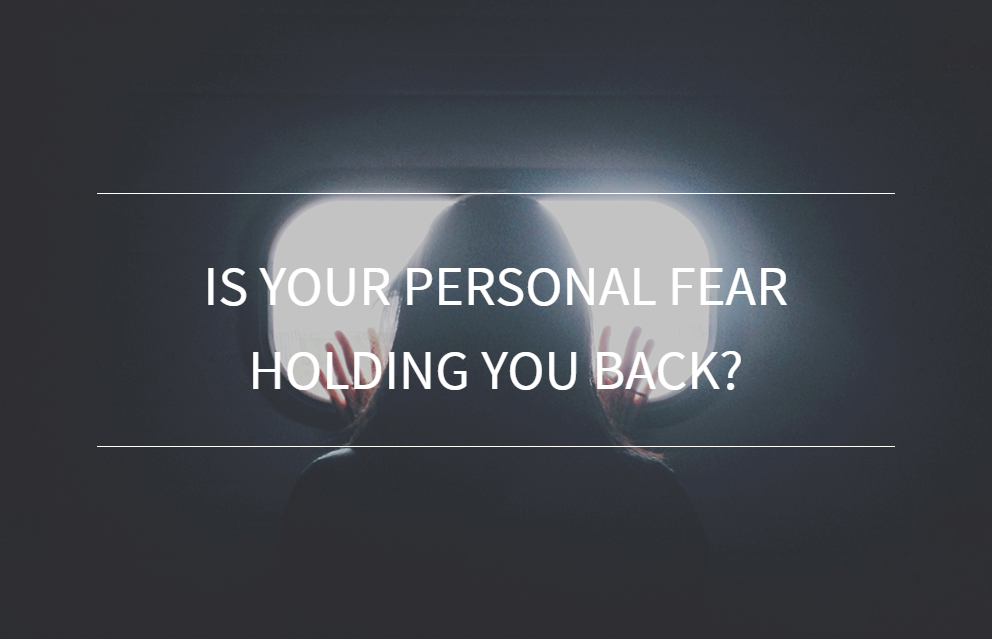 Is your personal fear holding you back?